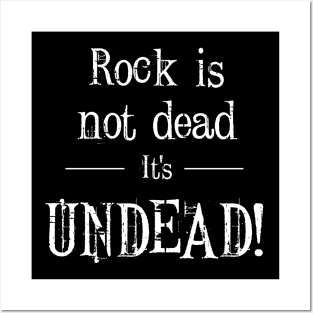 Rock Is not Dead It’s UNDEAD! Posters and Art